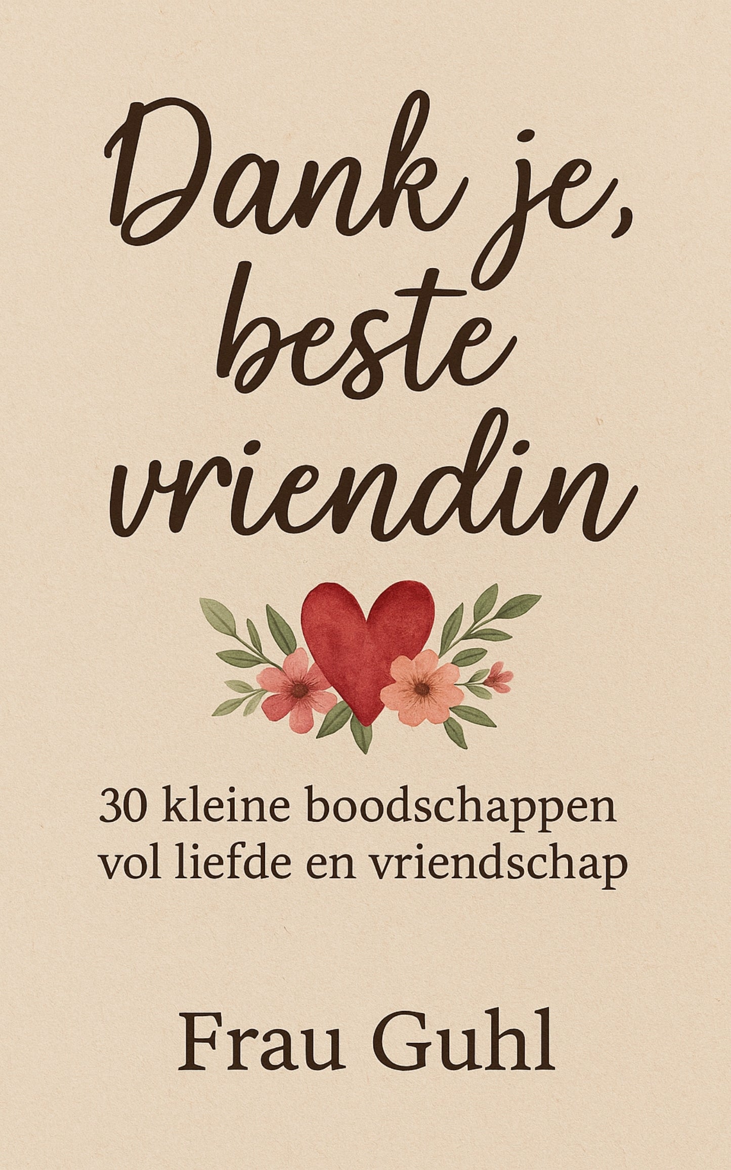 Dank je, beste vriendin: 30 kleine boodschappen vol liefde