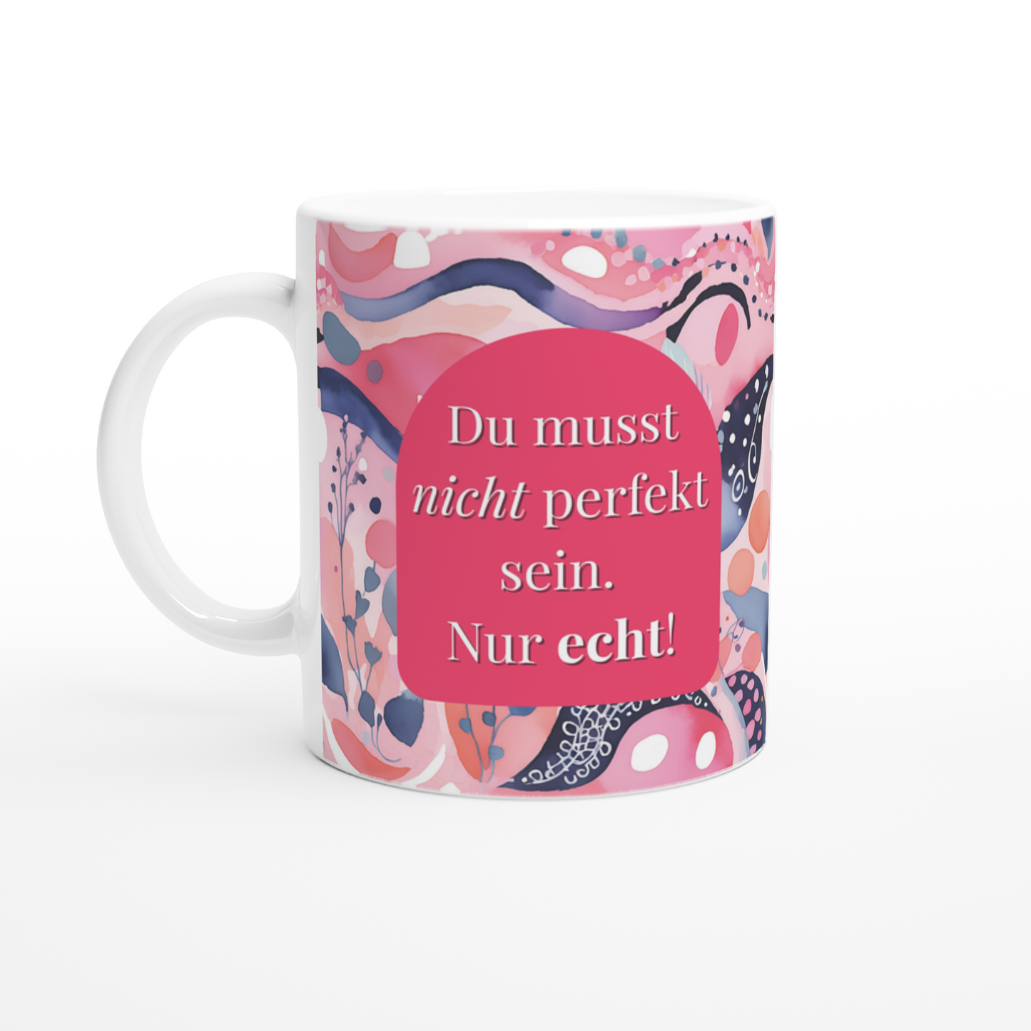 Tasse „Du musst nicht perfekt sein. Nur echt.“