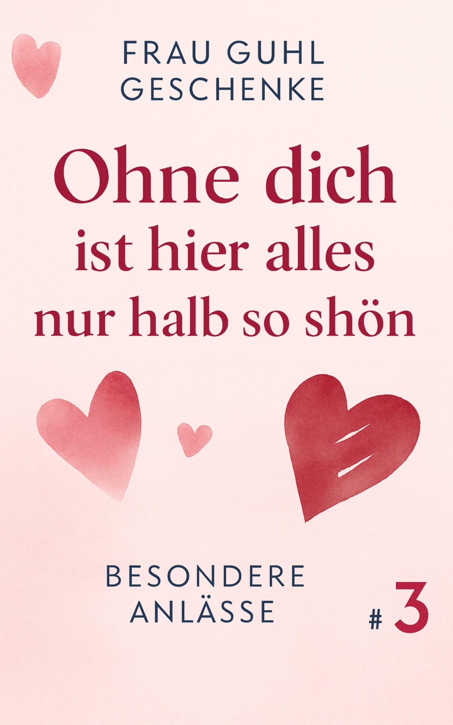 Ohne dich ist hier alles nur halb so schön: Besondere Anlässe #3 Frau Guhl Geschenke
