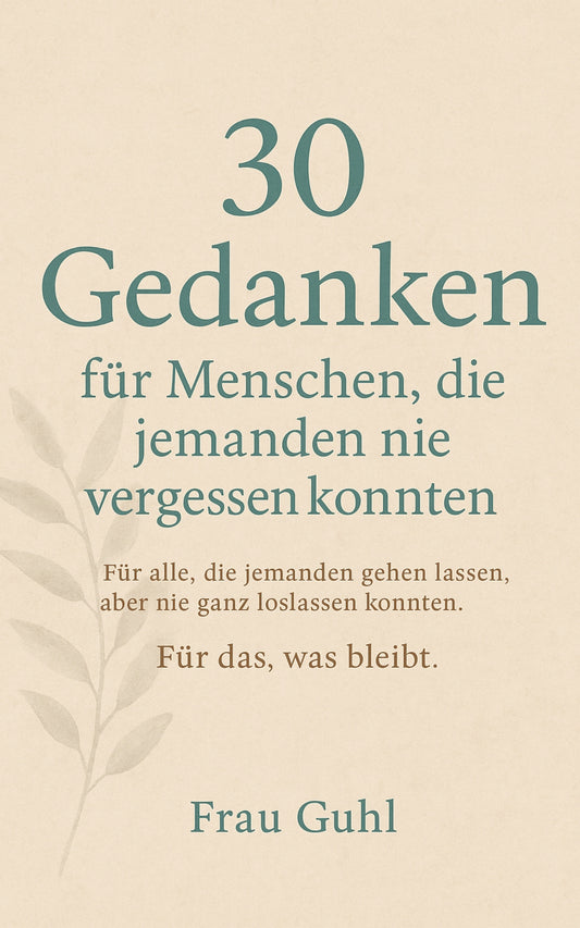 30 Gedanken für Menschen, die jemanden nie vergessen konnten