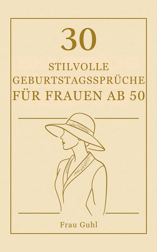 30 stilvolle Geburtstagssprüche für Frauen ab 50