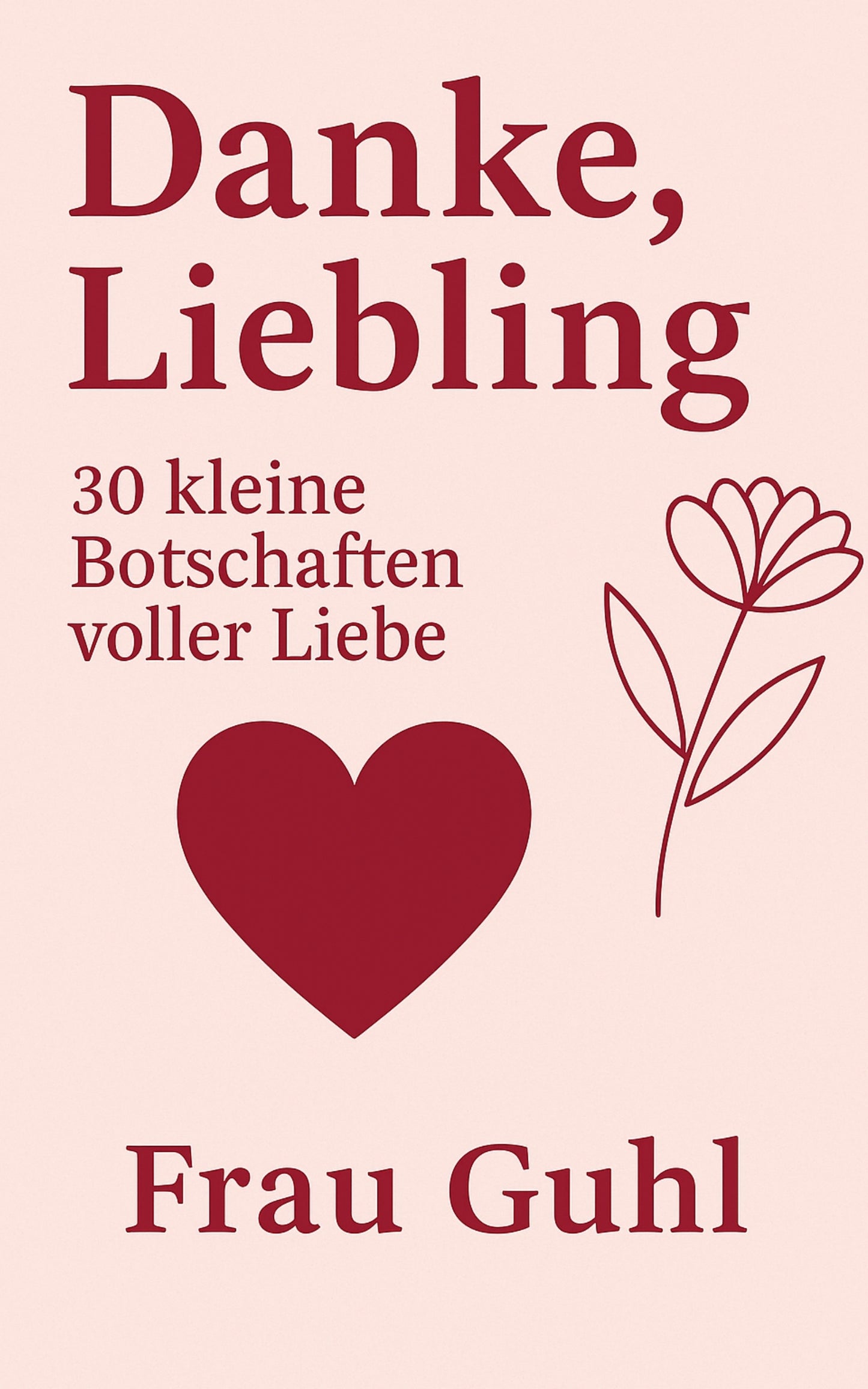 Von Herzen: Danke, Liebling - 30 kleine Botschaften voller Liebe