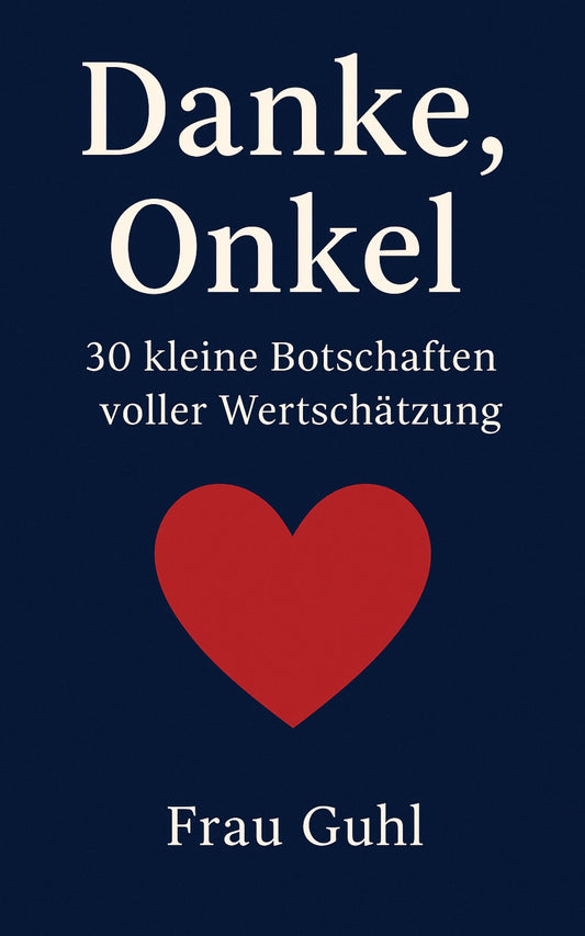 Von Herzen: Danke, Onkel - 30 kleine Botschaften voller Wertschätzung