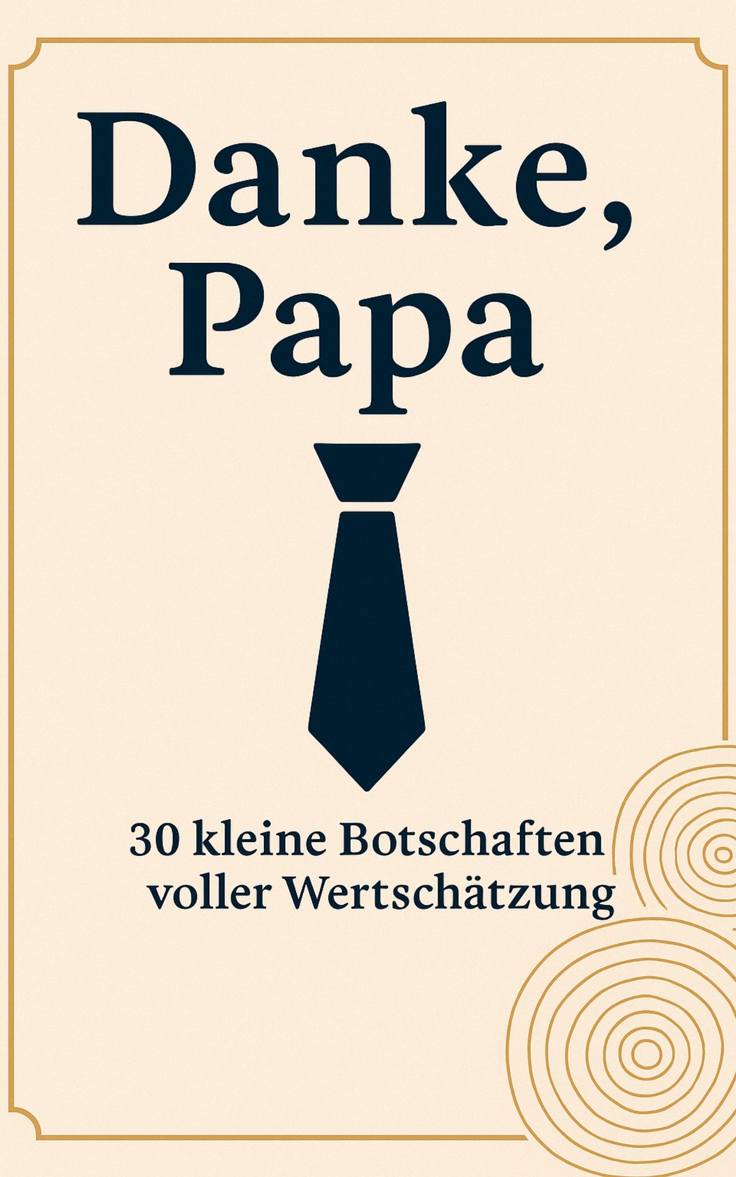 Von Herzen: Danke, Papa - 30 kleine Botschaften voller Wertschätzung
