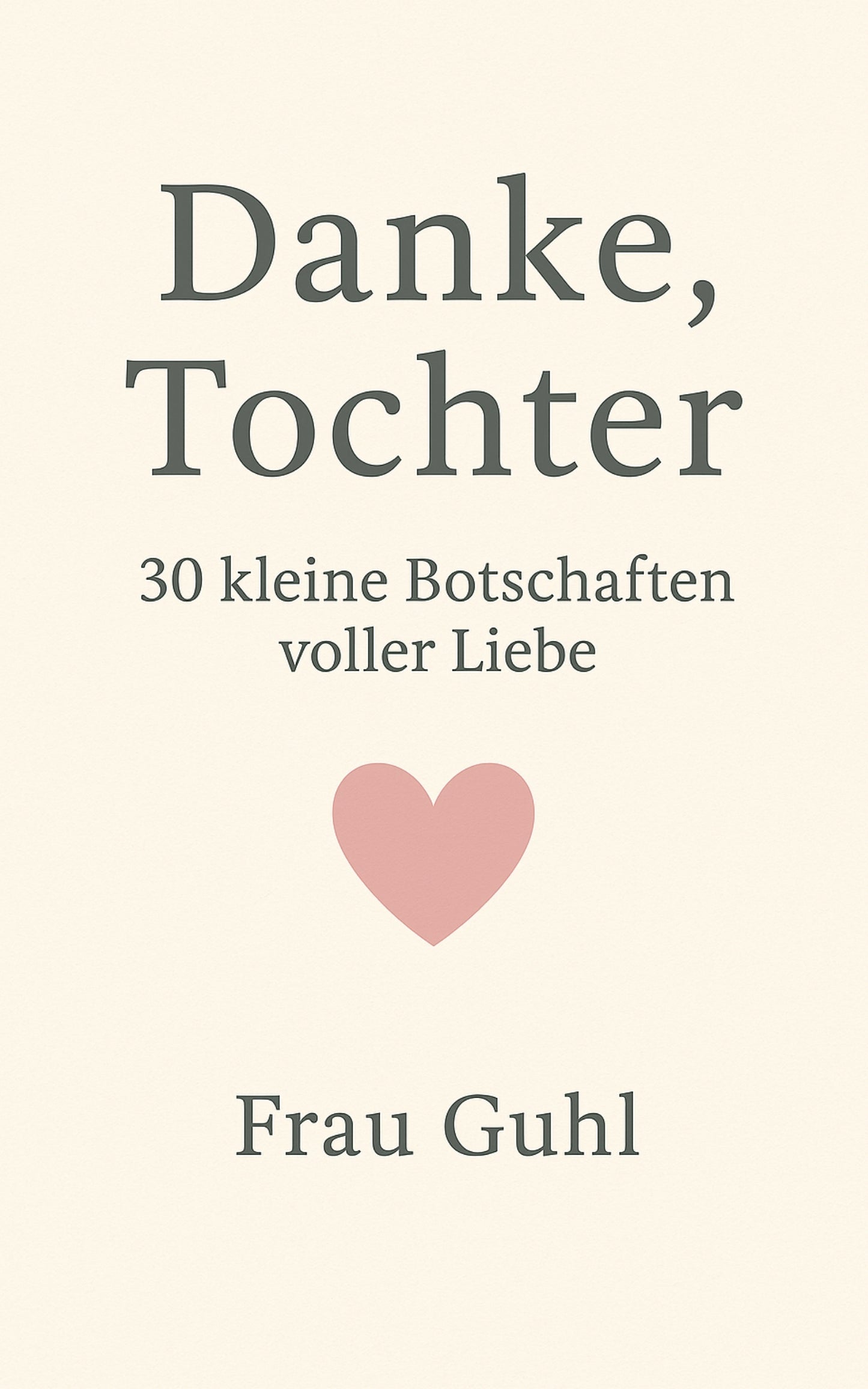 Danke, Tochter - 30 kleine Botschaften voller Liebe | Taschenbuch