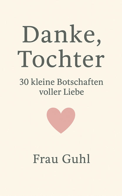 Danke, Tochter - 30 kleine Botschaften voller Liebe | Taschenbuch