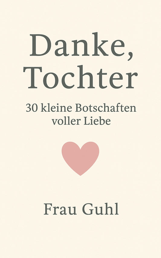 Danke, Tochter - 30 kleine Botschaften voller Liebe | PDF Sofort Download
