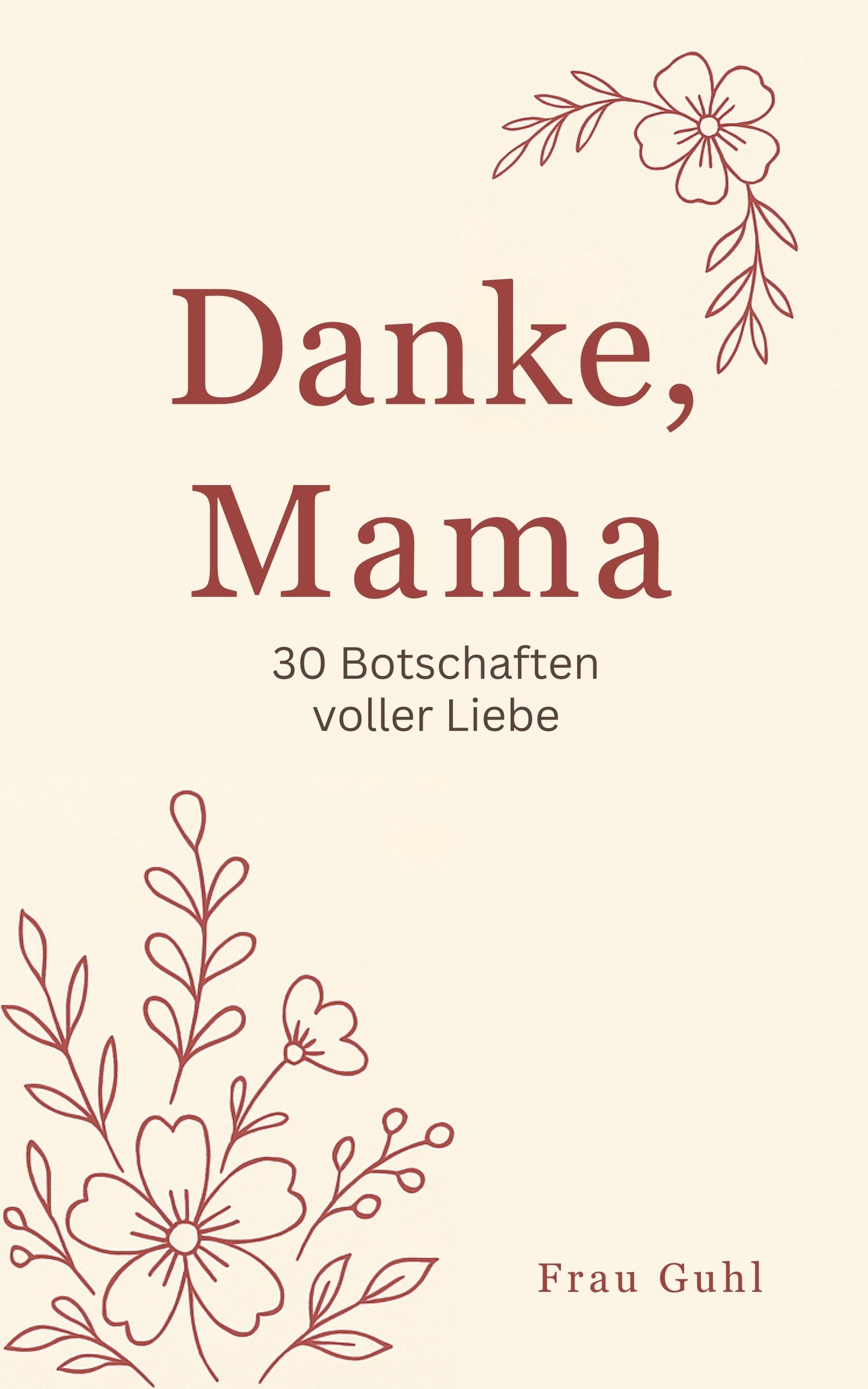 Danke, Mama - 30 Botschaften voller Liebe