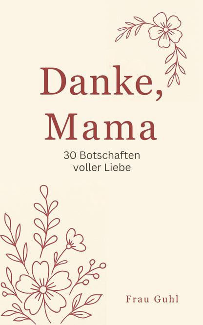 Danke, Mama - 30 Botschaften voller Liebe