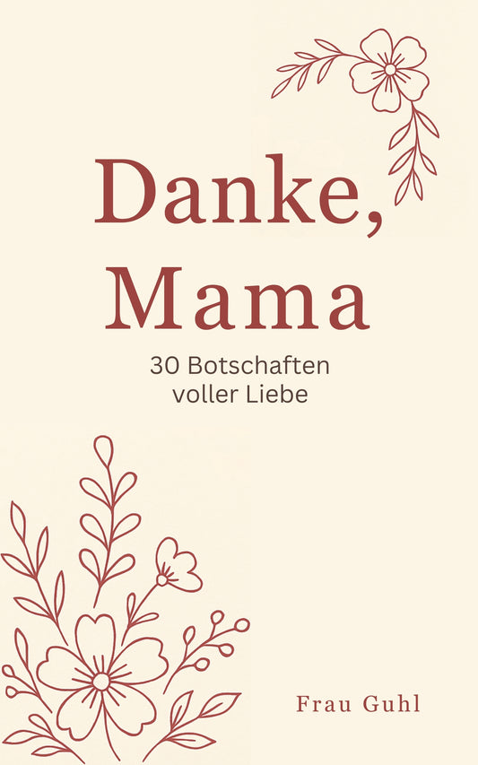 Danke, Mama - 30 Botschaften voller Liebe