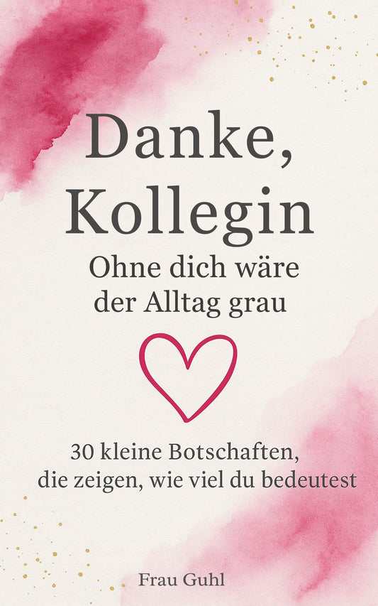 Danke, Kollegin - 30 kleine Botschaften, die zeigen, wie wichtig du bist | Geschenk-Buch für Arbeitskolleginnen