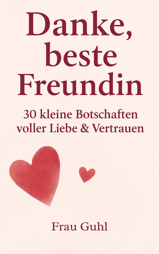 Danke, beste Freundin - 30 kleine Botschaften voller Liebe & Vertrauen