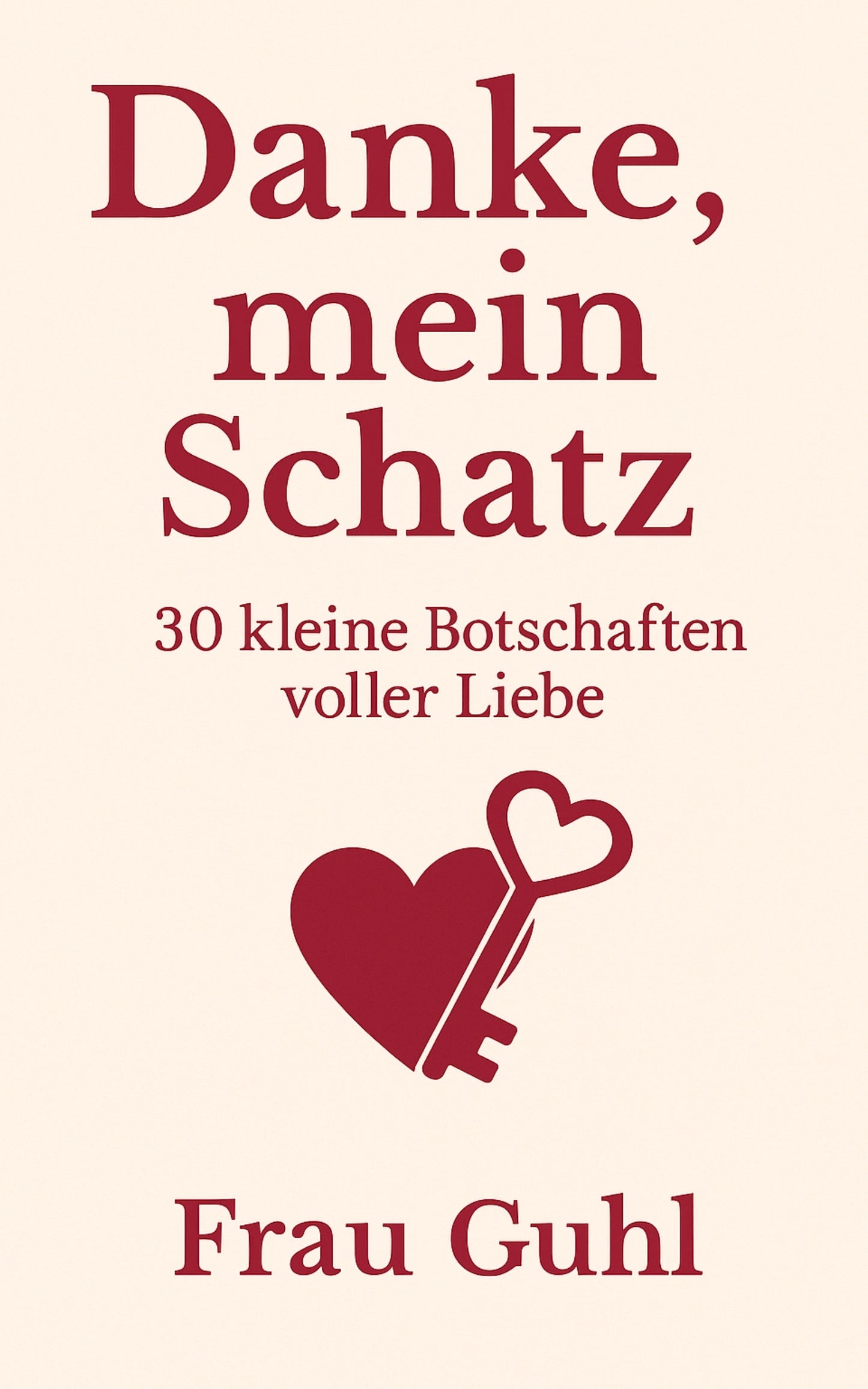 Von Herzen - Danke, mein Schatz - 30 kleine Botschaften voller Liebe
