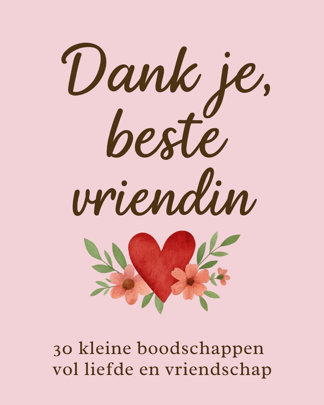 Dank je, beste vriendin: 30 kleine boodschappen vol liefde