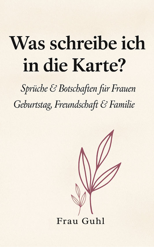 Was schreibe ich in die Karte? - Sprüche & Botschaften für Frauen