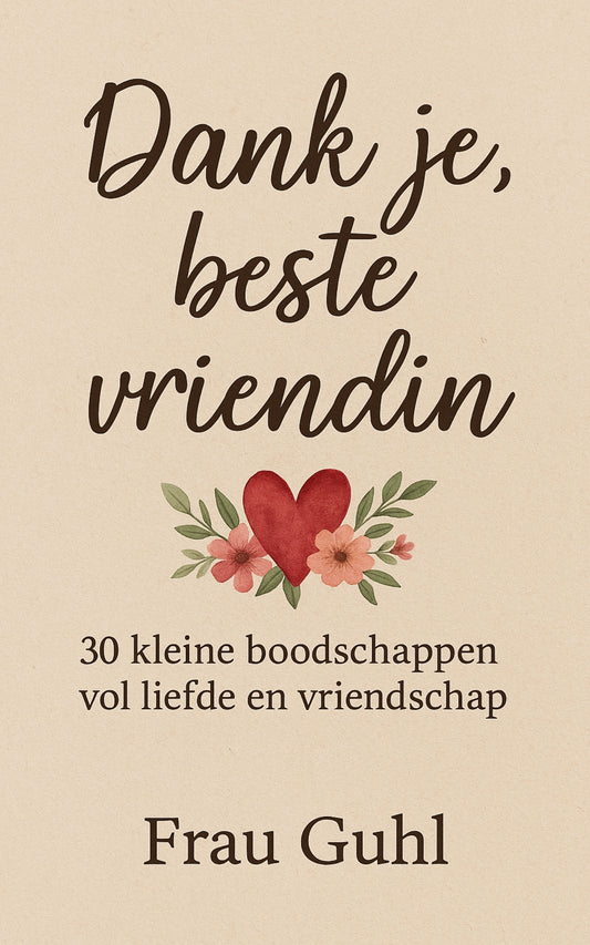Dank je, beste vriendin: 30 kleine boodschappen vol liefde