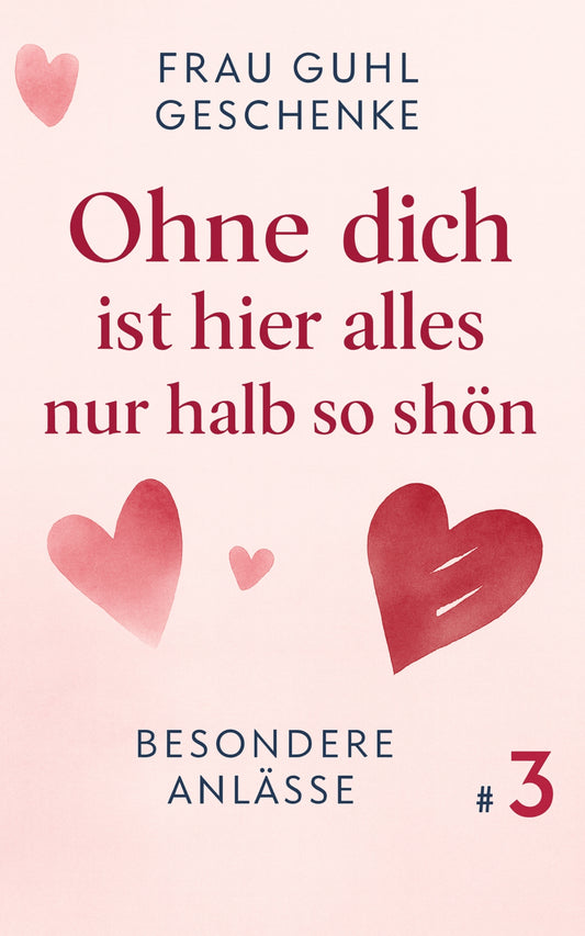 Ohne dich ist hier alles nur halb so schön: Besondere Anlässe #3 Frau Guhl Geschenke